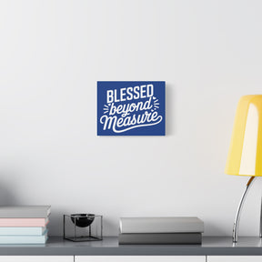 Blessed beyond Measure Matte Canvas, Stretched, 1.25"