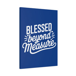 Blessed beyond Measure Matte Canvas, Stretched, 1.25"