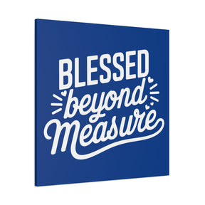 Blessed beyond Measure Matte Canvas, Stretched, 1.25"